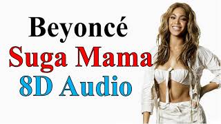 Beyoncé - Suga Mama (8D Audio) | B'Day Album Song