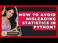 How To Avoid Misleading Statistics In Python? - Python Code School
