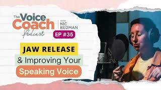 EP 35: Jaw Release and Improving Your Speaking Voice