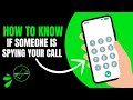 How to know if someone is spying your call