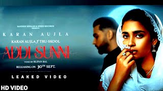 Karan Aujla : Addi Sunni (Video Leak) Karan Aujla New Song|Tru Skool| Latest Punjabi Songs|New Song