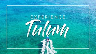 EXPERIENCE TULUM | Discover the best of this Caribbean Paradise!