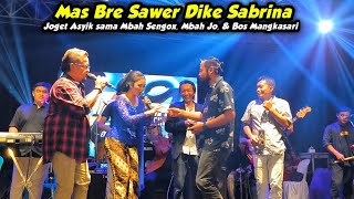 MAS BRE SAWER DIKE SABRINA \u0026 JOGET BARENG MBAH SENGOX, MBAH JO, \u0026 BOS MANGKASARI