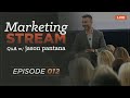 Marketing Stream LIVE Q&A w/ Jason Pantana - Broadcast #12