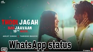 Thodi jagah whatsapp status -  Thodi jagah||best whatsApp status|| arijit singh||s series -