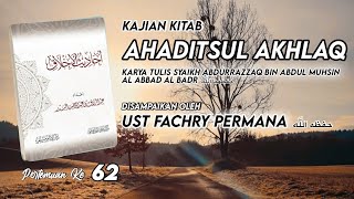 62- Ahaditsul Akhlaq - Bag. Ke-10 : Perbuatan-Perbuatan Baik (5) - Ust Fachry Permana