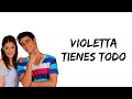 Violetta - Tienes todo (feat. Martina Stoessel & Pablo Espinosa) (letra)