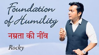 Foundation of Humility/नम्रता की नींव/ Rocky@Voice-ofHope