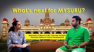 Disha Dioxide’s Real Talk With Maharaja And MP Yaduveer Wadiyar | The History And Future Of Mysore