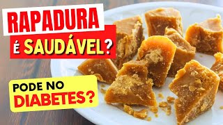 RAPADURA é SAUDÁVEL? Pode na Diabetes?