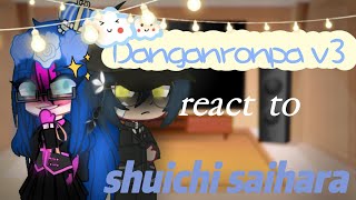 Danganronpa v3 react to shuichi saihara//part 1//Bad English//my au