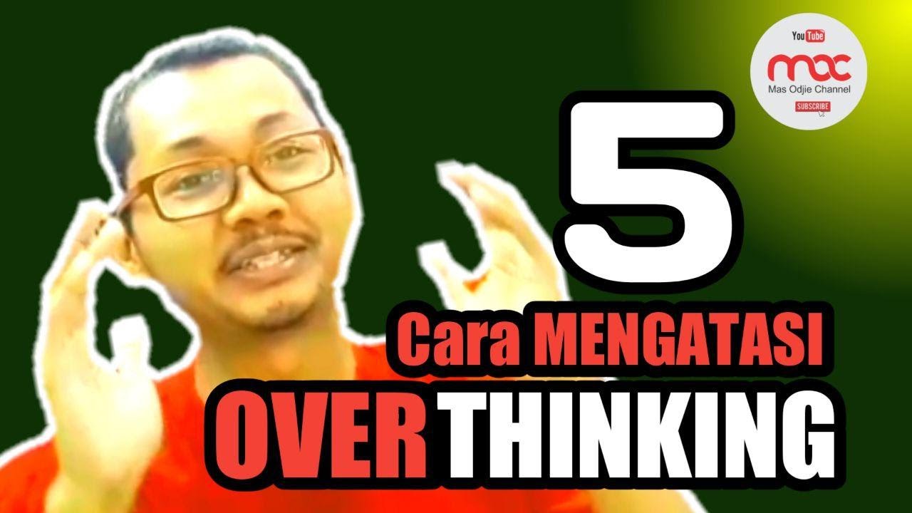 Bagaimana Cara Mengatasi Overthinking - YouTube