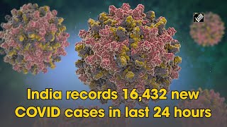 India records 16,432 new COVID cases in last 24 hours