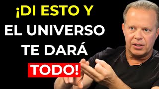 Di ESTO y el UNIVERSO te responderá con todo lo que deseas! | Joe Dispenza