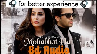 Mohabbat Hai (8d audio) Mohit Suri | Jeet Gannguli | Stebin Ben | Hina Khan, Shaheer Sheikh | Kunaal