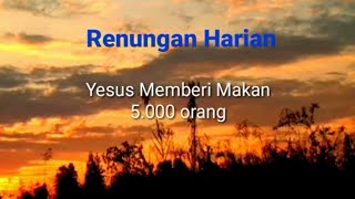 Renungan Harian || Yesus Memberi Makan 5.000 orang