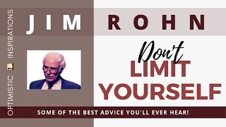 Optimistic Inspirations: Don't limit yourself | Jim Rohn