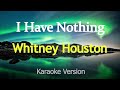 I Have Nothing - Whitney Houston (Karaoke Version)