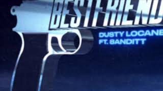 DUSTY LOCANE & 8ANDITT - BEST FRIEND (RADIO EDIT)  (BEST CLEAN) (LIKE & SUBSCRIBE)
