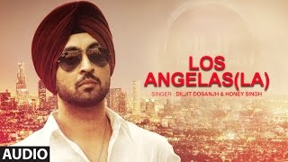 Los Angelas La Diljit Dosanjh | Punjabi Audio Song | Yo Yo Honey Singh | T-Serie