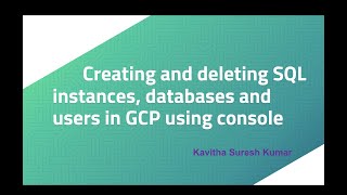 Creating and deleting SQL instances, databases and users in GCP using console