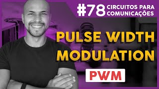 #78 - Pulse Width Modulation (PWM) | Modulação por Duração (Largura) de Pulso