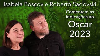 Oscar 2023: Sadovski e Isabela batem papo sobre os indicados