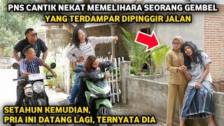 PNS CANTIK NEKAT MEMELIHARA SEORANG GEMBEL YANG TERDAMPAR DIPINGGIR JALAN! SETAHUN KEMUDIAN TERNYATA