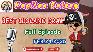 KAPITAN ENTENG - Best Ilocano Comedy Drama  FEB.24.2025