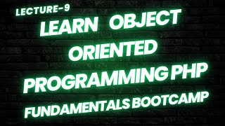 Lecture-9: Learn Object Oriented Programming PHP fundamentals bootcamp