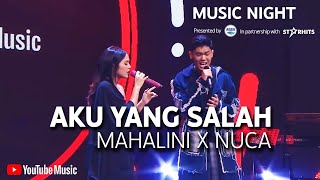 MAHALINI X NUCA - AKU YANG SALAH (LIVE AT YOUTUBE MUSIC NIGHT)