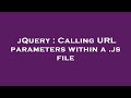jQuery : Calling URL parameters within a .js file