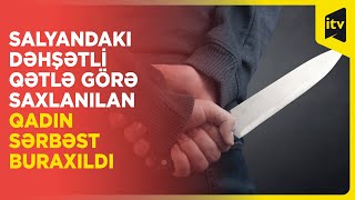 Salyanda doğranmış meyiti tapılan şəxsə görə yeniyetmə oğlu saxlanılıb, arvadı sərbəst buraxılıb