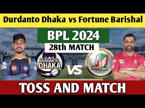 BPL 28th MATCH Durdanto Dhaka Vs Fortune Barisal Toss And Match ...