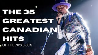 The 35 Greatest Canadian Hits of The 70s/80s