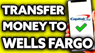 How To Transfer Money from Capital One to Wells Fargo (EASY!)