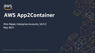 AWS CZSK Webinář 2021.05: AWS App2Container