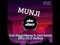 Munji Pcm Niggahbwoy ft Jazz benda & Nix Ug d hot boy