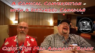 A Disturbed Canadian chats fish - Chris 'The Mad Aquarist\