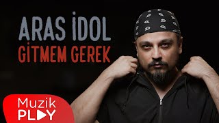 ARAS İdol - Gitmem Gerek (Official Lyric Video)