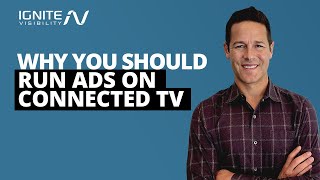 Why You Should Run Ads on Connected TV