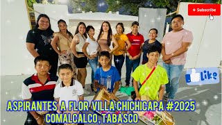 Aspirantes a flor Villa Chichicapa #2025, Comalcalco Tabasco 🌸🌸🌸🌸🌸