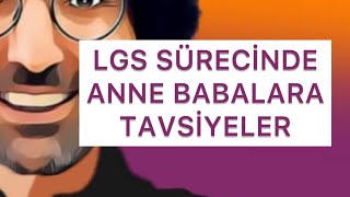 LGS ANNE VE BABALARINA TAVSİYELER