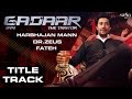Gadaar Title Song - Harbhajan Mann, Dr Zeus, Fateh Rap feat. Evelyn Sharma - Punjabi Songs Sagahits