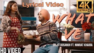 Diljit Dosanjh: WHAT VE  Lyrical|Nimrat Khaira | Arjan Dhillon | Desi Crew |Baljit Deo|New Song 2021