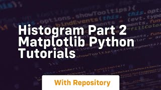 histogram part 2 matplotlib python tutorials