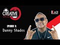 CREATIVE CIRCLES EP 5: DANNY SHADES || MUSIC || MULLER SA || EVENTS || BASHIMANE || TXC