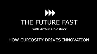 Future #8. How curiosity drives innovation