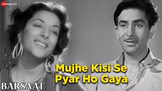 Mujhe Kisi Se Pyar Ho Gaya | Barsaat | Raj Kapoor \u0026 Nargis | Lata Mangeshkar | Shankar Jaikishan