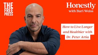How to Live Longer and Healthier with Dr. Peter Attia